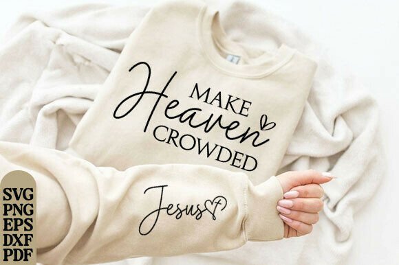 Christian Quote SVG, Make Heaven Crowded