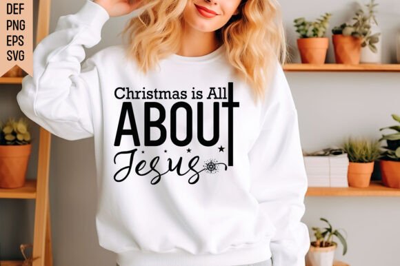Christmas Is All About Jesus SVG: Graphics for T-Shirt Designs