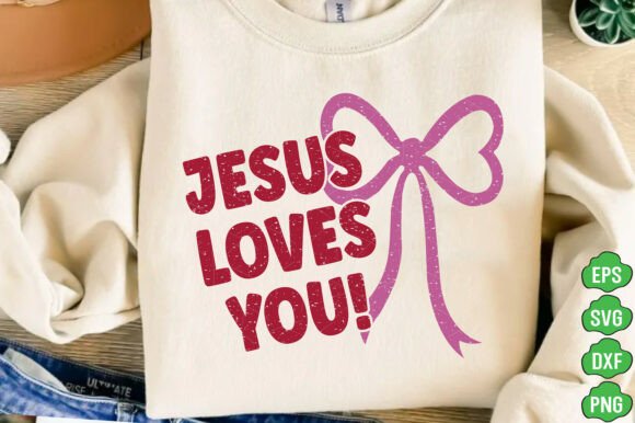 Jesus Loves You Graphics for T-Shirt Designs
