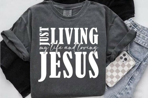 Living Life and Loving Jesus SVG PNG