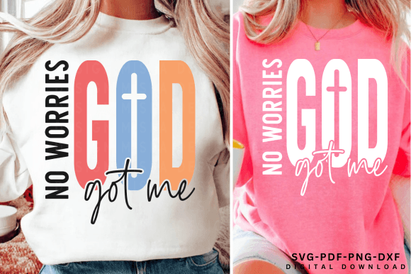 No Worries God Got Me SVG PNG — Christian Graphics & T-Shirt Designs