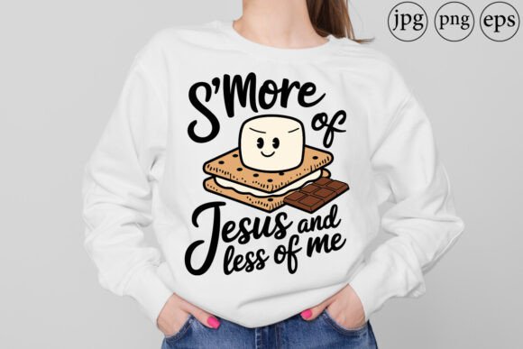 Smore of Jesus and Less of Me Graphics & T-Shirt Designs