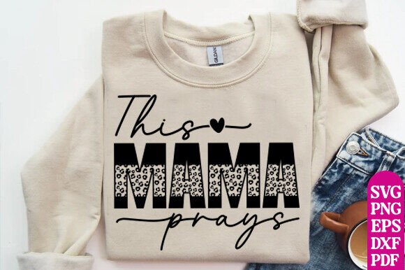 This Mama Prays SVG PNG — Christian Graphics for T-Shirt Designs