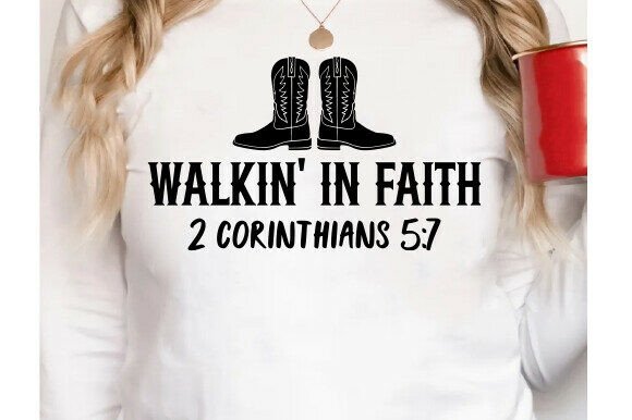 Walking in Faith SVG: Christian Western Graphics & T-Shirt Designs